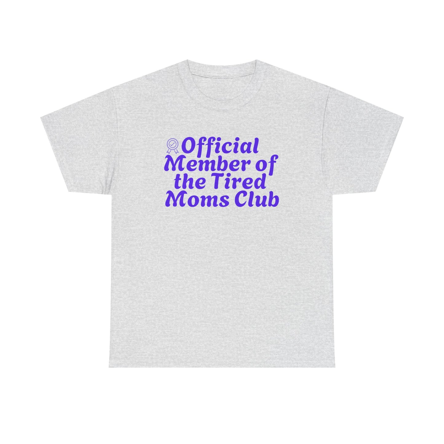 Funny T-Shirt for Tired Moms - Official Member of the Tired Moms Club