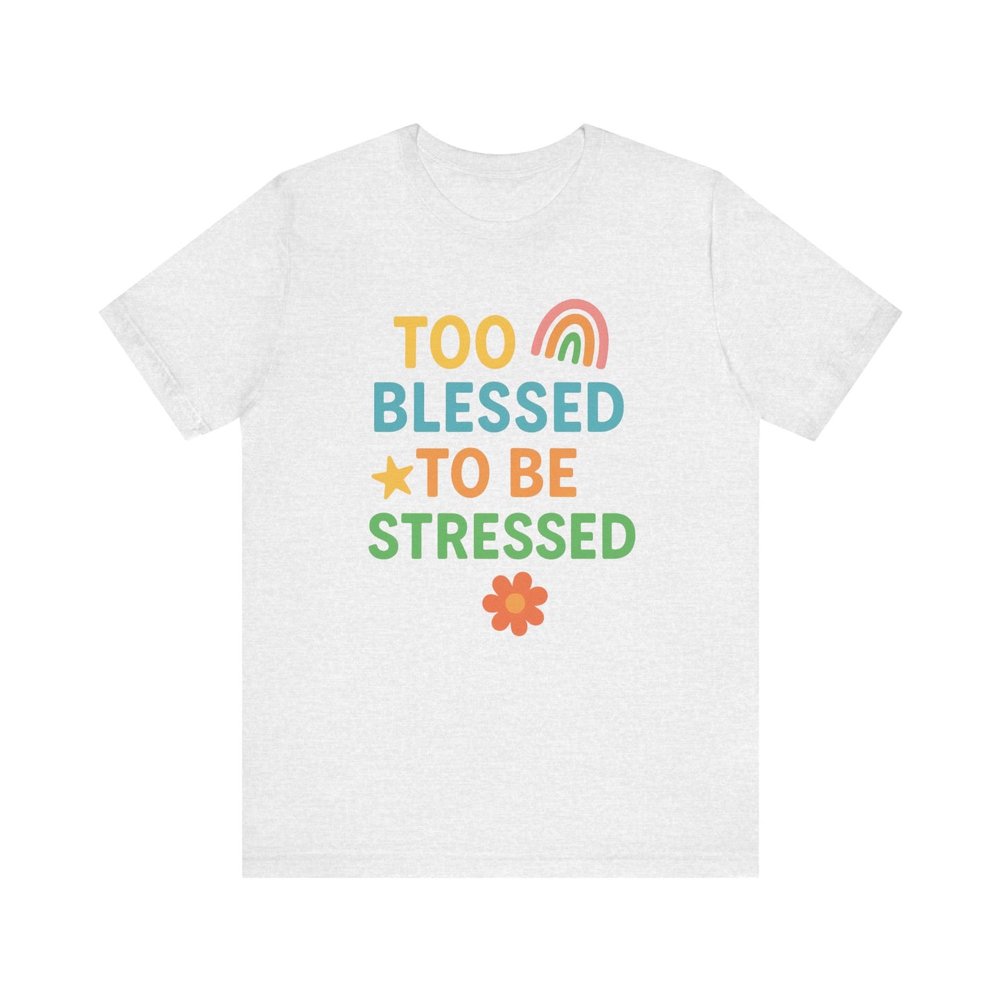 Too Blessed to Be Stressed Tee | Motivational T-Shirt | Gift for Friends | Relaxation Apparel | Positive Vibes Shirt | Everyday Casual Wear