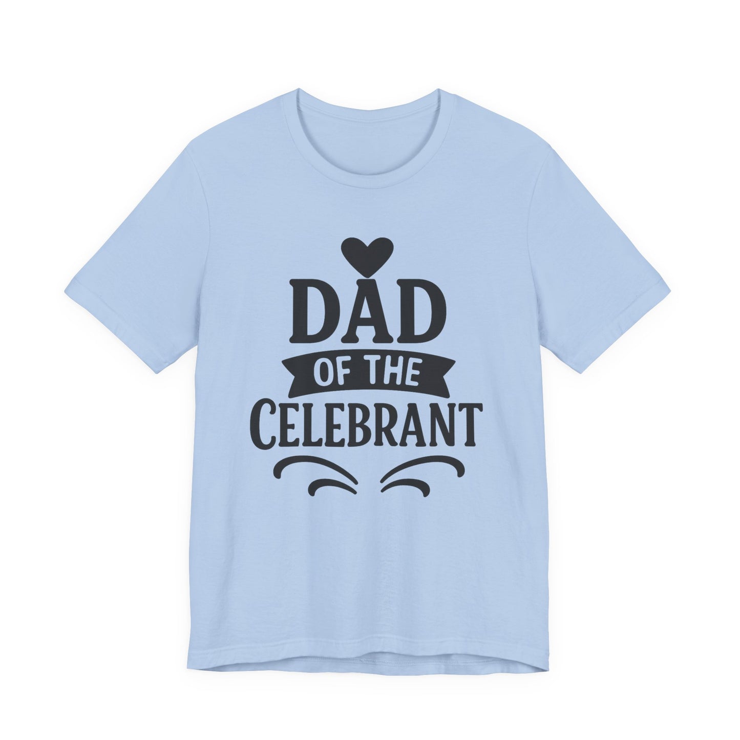 Celebration Dad Tee - Father's Day Gift, Unisex Jersey T-Shirt, Parent Humor Shirt, Casual Family Wear, Birthday Present