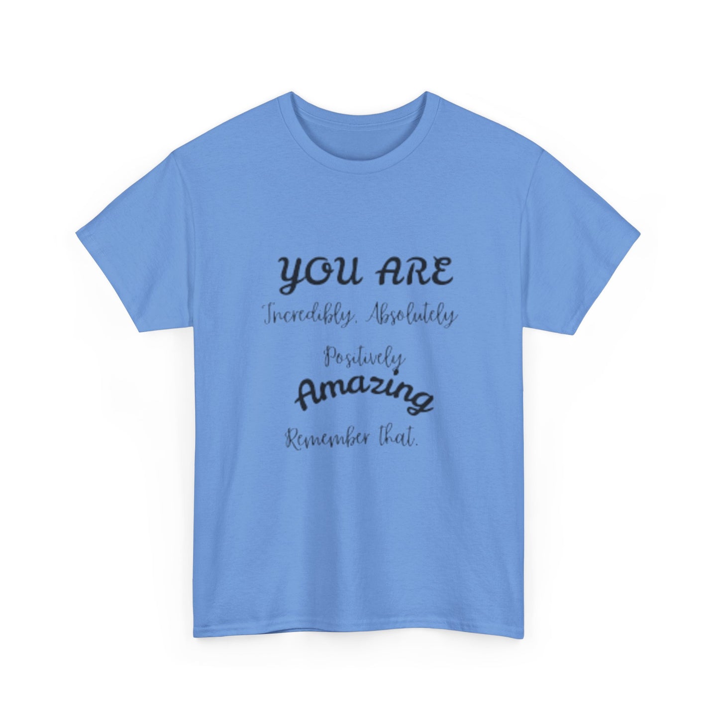 Inspirational Unisex Heavy Cotton Tee - "You Are Incredibly Amazing"