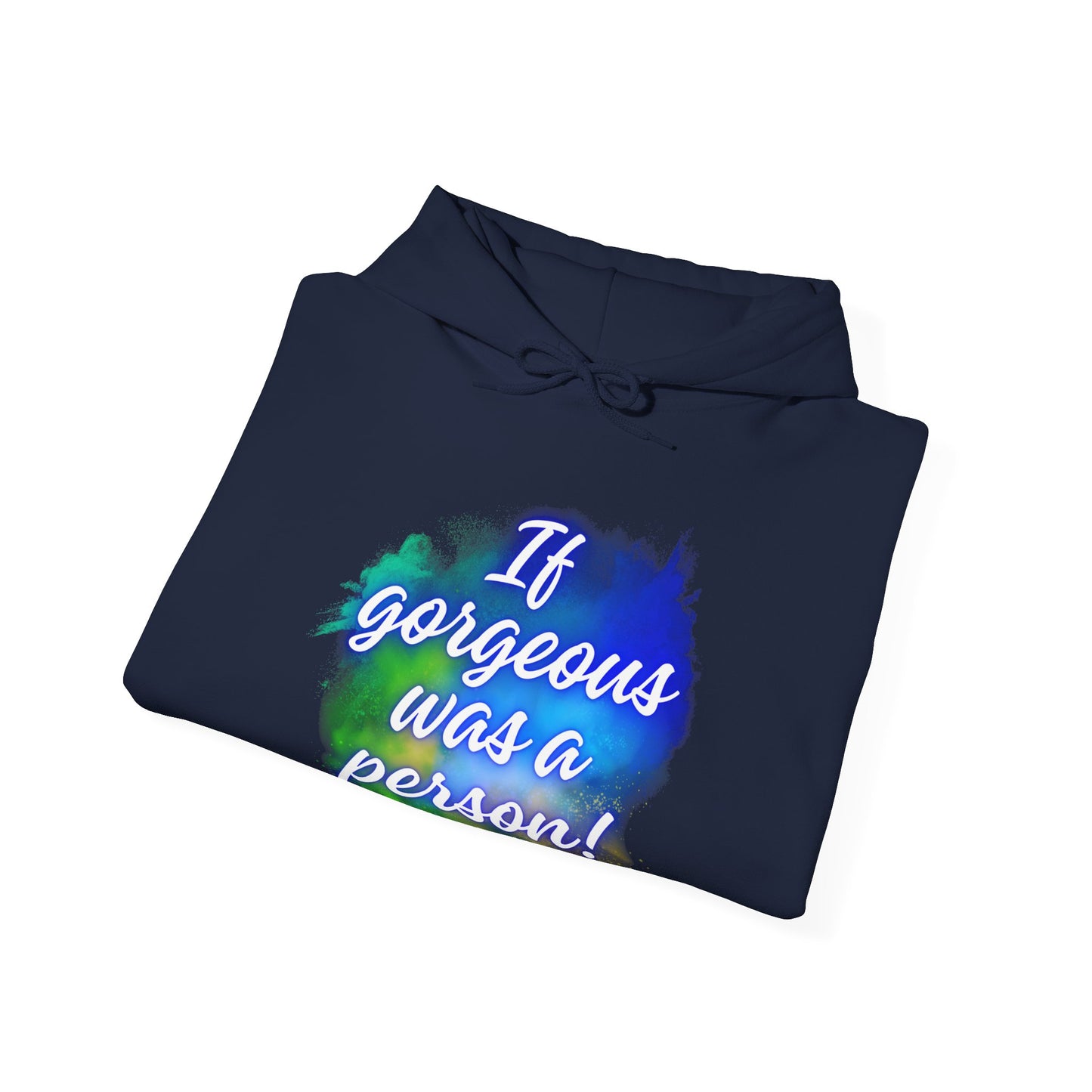 If Gorgeous Was a Person Hoodie - Unisex Heavy Blend Sweatshirt