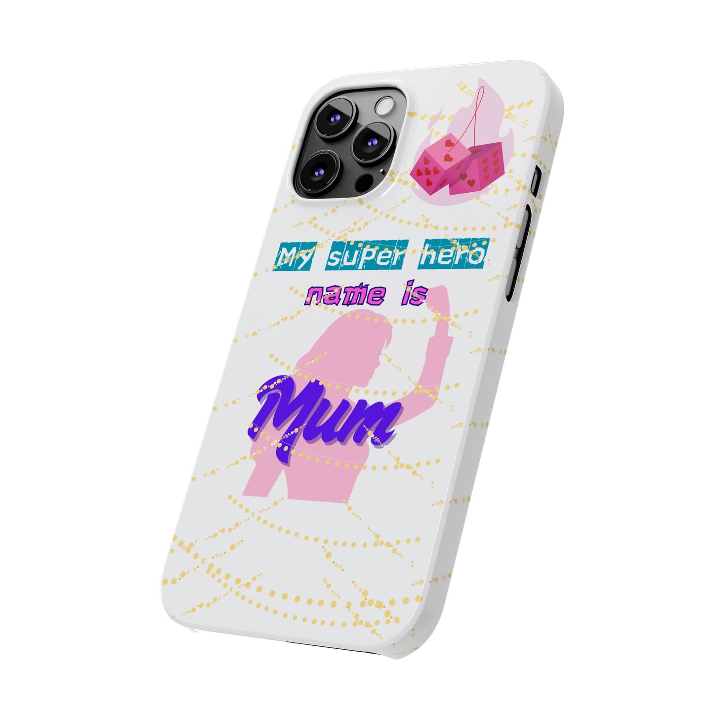 Custom Slim Phone Case - 'My Super Hero Name is Mum' Design