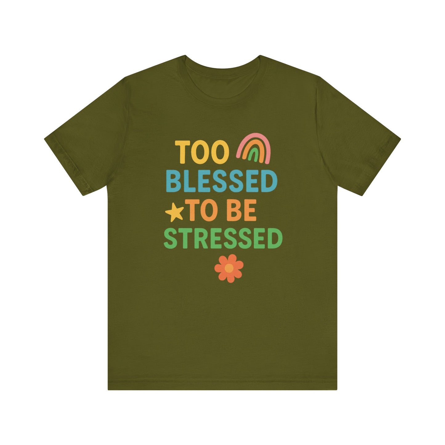 Too Blessed to Be Stressed Tee | Motivational T-Shirt | Gift for Friends | Relaxation Apparel | Positive Vibes Shirt | Everyday Casual Wear