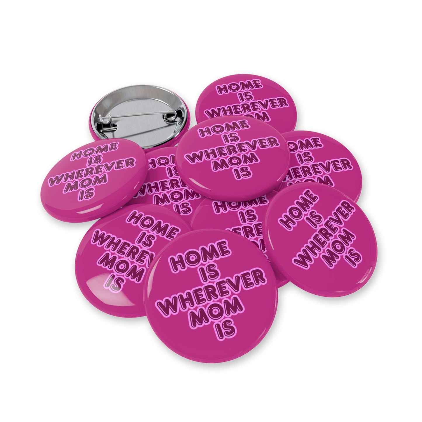 Home Is Wherever Mom Is Round Pins - Fun and Stylish Accessories for Moms - Pink