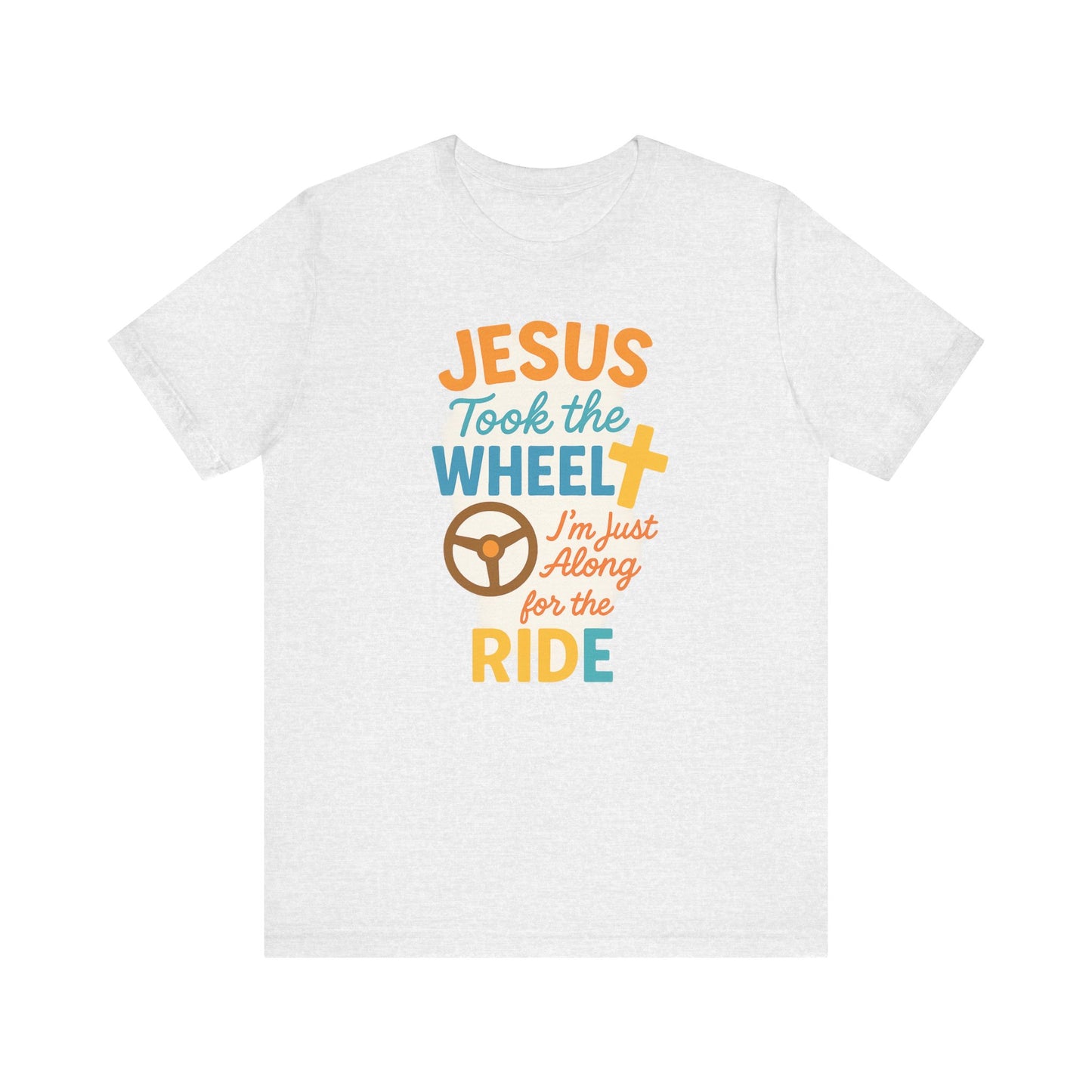 Jesus Took the Wheel Tee, Christian Shirt for Faith, Spiritual Gifts, Inspirational Top, Casual Wear, Religious Apparel