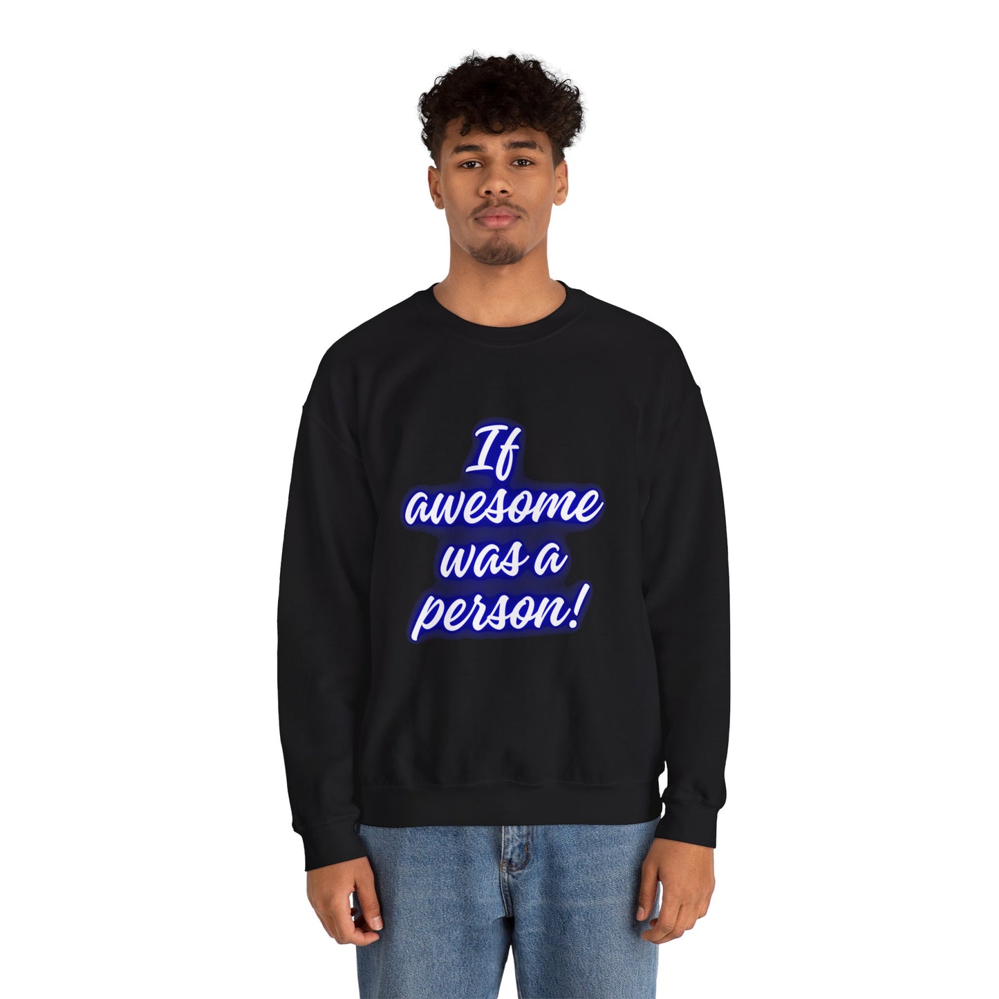 If Awesome Was a Person Crewneck Sweatshirt - Unisex Heavy Blend™
