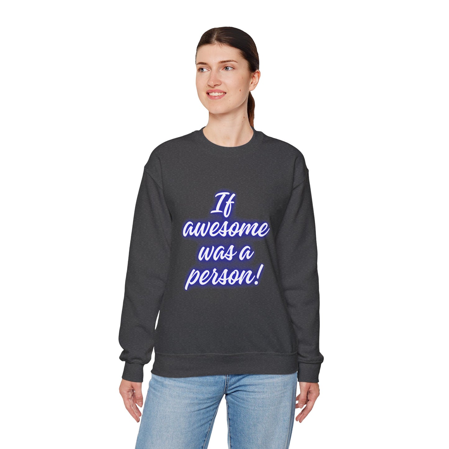 If Awesome Was a Person Crewneck Sweatshirt - Unisex Heavy Blend™