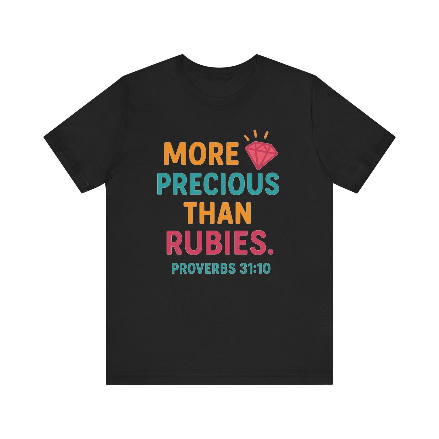 More Precious Than Rubies Tee, Inspirational T-Shirt, Faith-Based Clothing, Christian Gift, Bible Verse Apparel