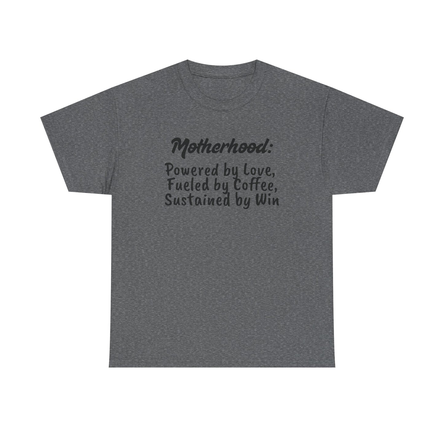Motherhood Motivation Tee - Powered by Love, Fueled by Coffee, Sustained by Win