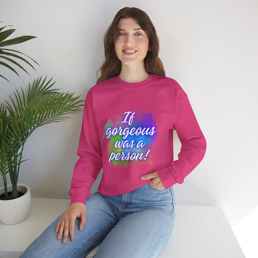 If Gorgeous Was a Person Crewneck Sweatshirt - Unisex Heavy Blend™