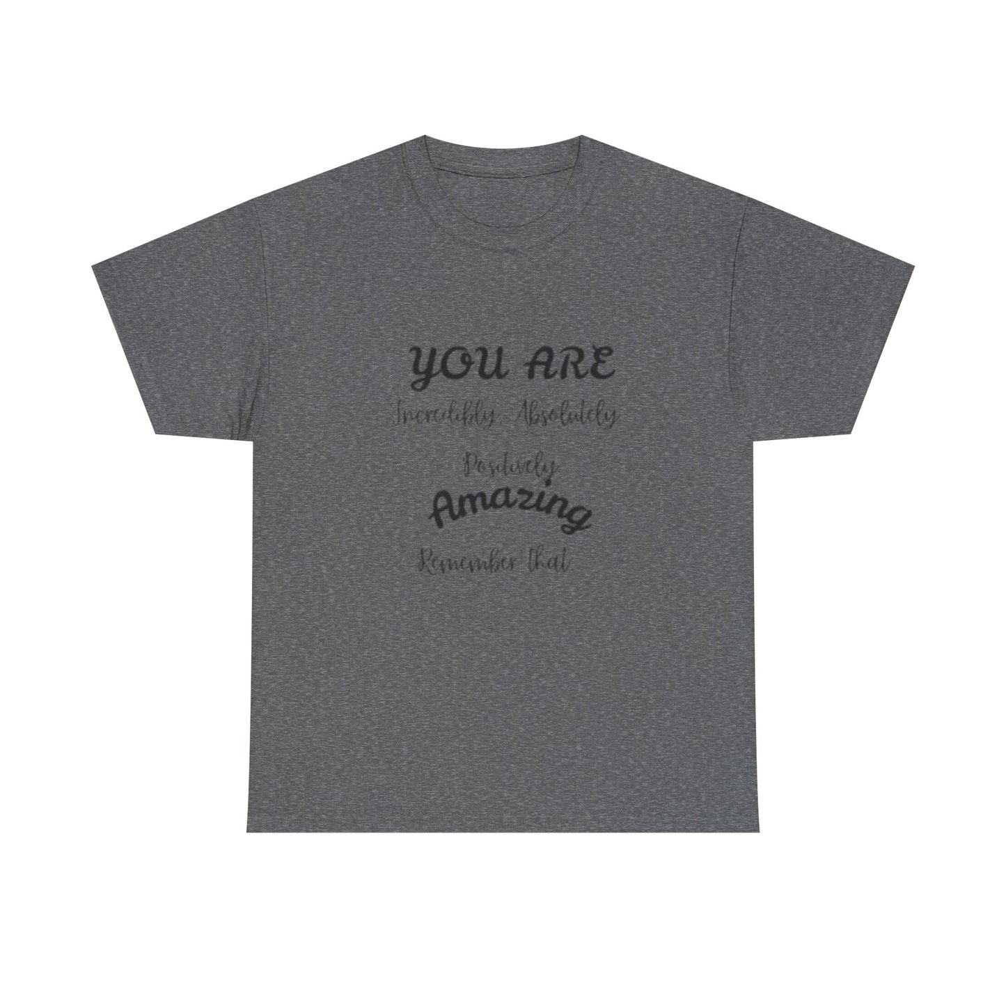 Inspirational Unisex Heavy Cotton Tee - "You Are Incredibly Amazing"