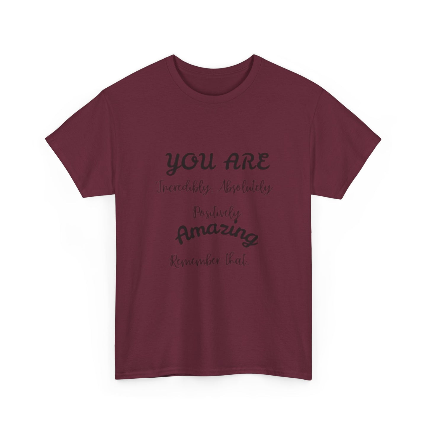 Inspirational Unisex Heavy Cotton Tee - "You Are Incredibly Amazing"