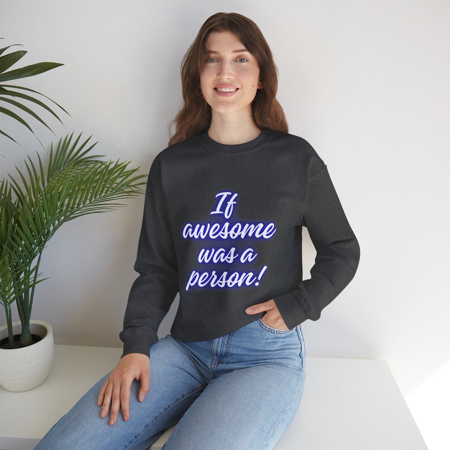 If Awesome Was a Person Crewneck Sweatshirt - Unisex Heavy Blend™