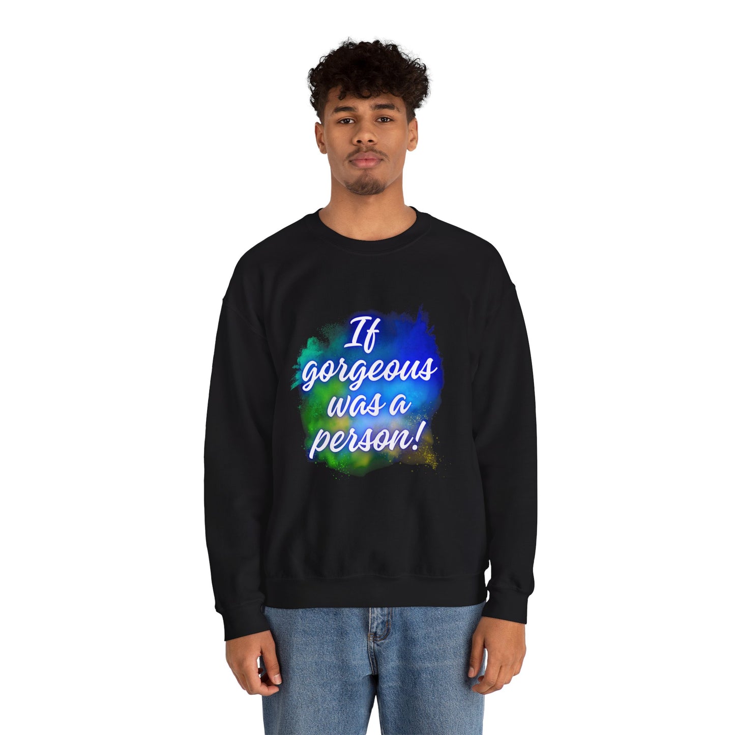 If Gorgeous Was a Person Crewneck Sweatshirt - Unisex Heavy Blend™