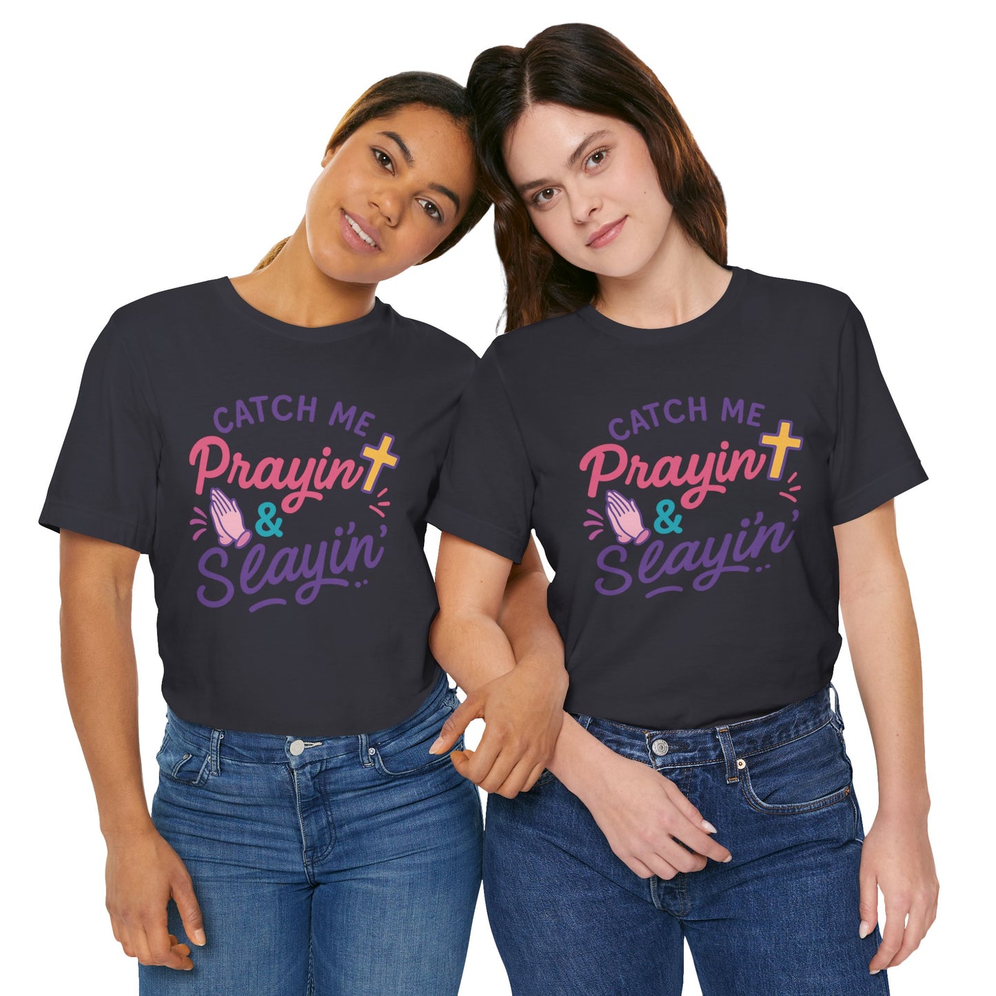 Catch Me Pray'in & Slay'in Unisex Tee, Inspiration T-Shirt, Faith-Based Apparel, Positive Vibe Shirt, Casual Religious Gift