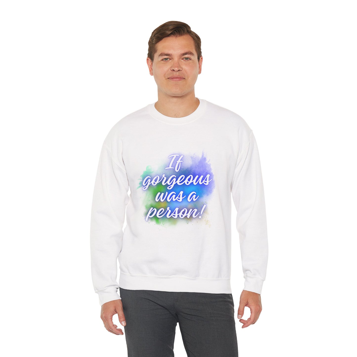 If Gorgeous Was a Person Crewneck Sweatshirt - Unisex Heavy Blend™
