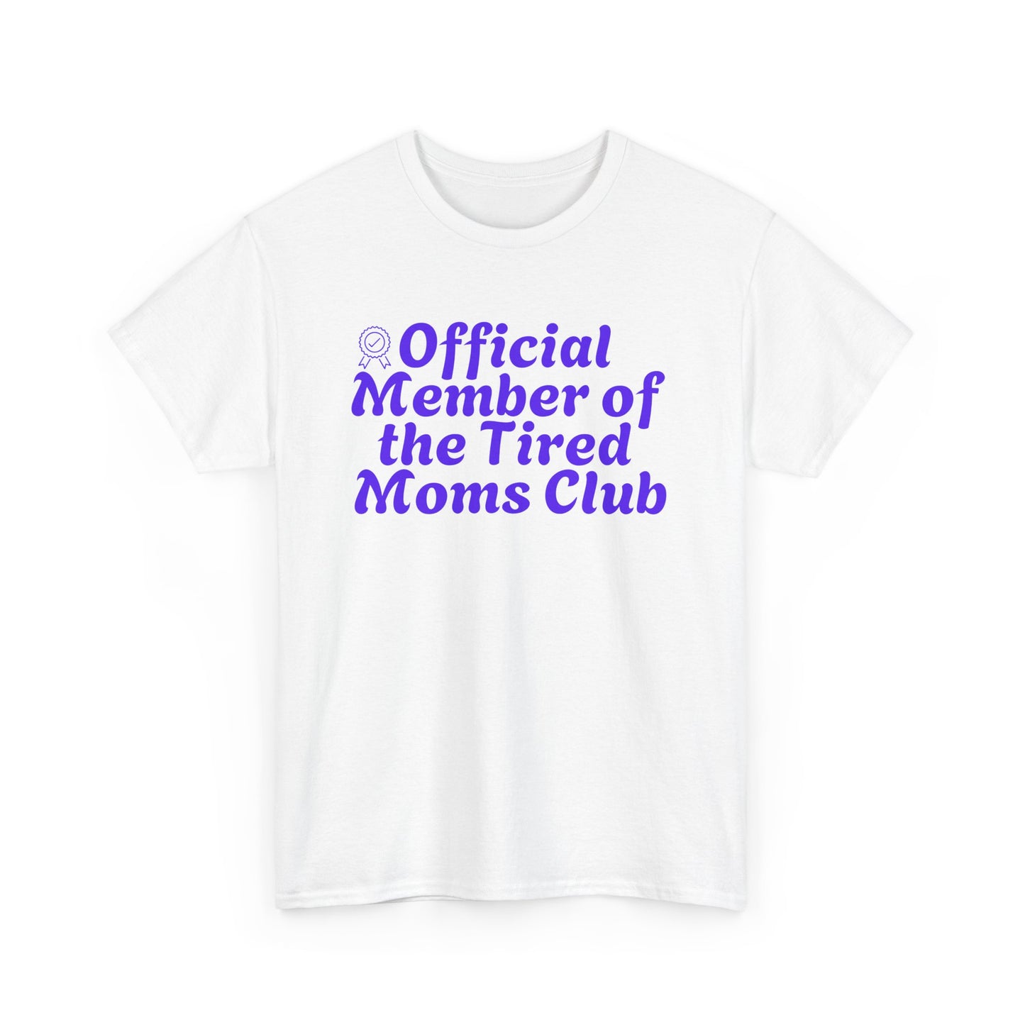 Funny T-Shirt for Tired Moms - Official Member of the Tired Moms Club