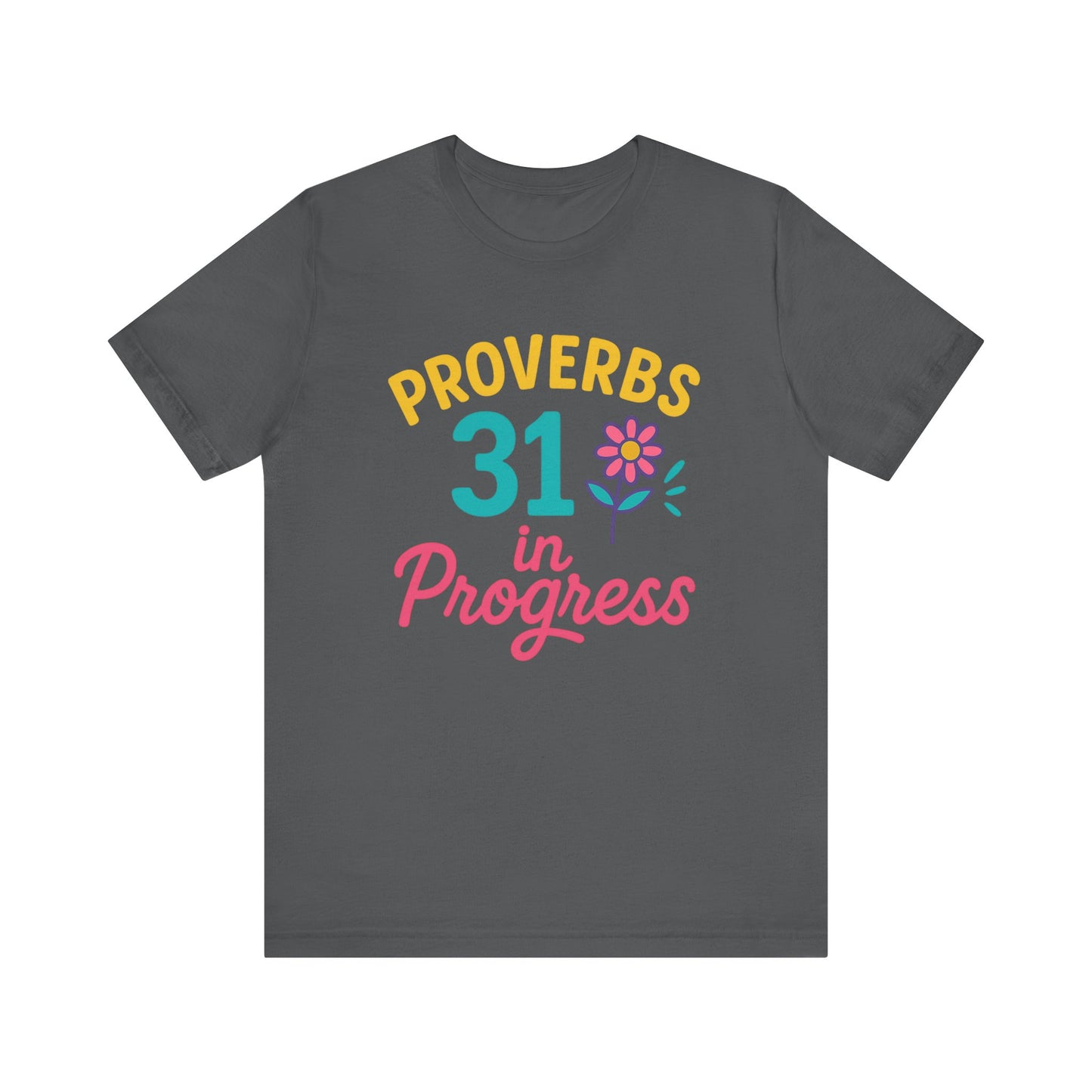 Proverbs 31 in Progress Tee | Inspirational Unisex T-Shirt, Faith-Based Apparel, Christian Gift, Motivational Wear, Bible Verse Tee