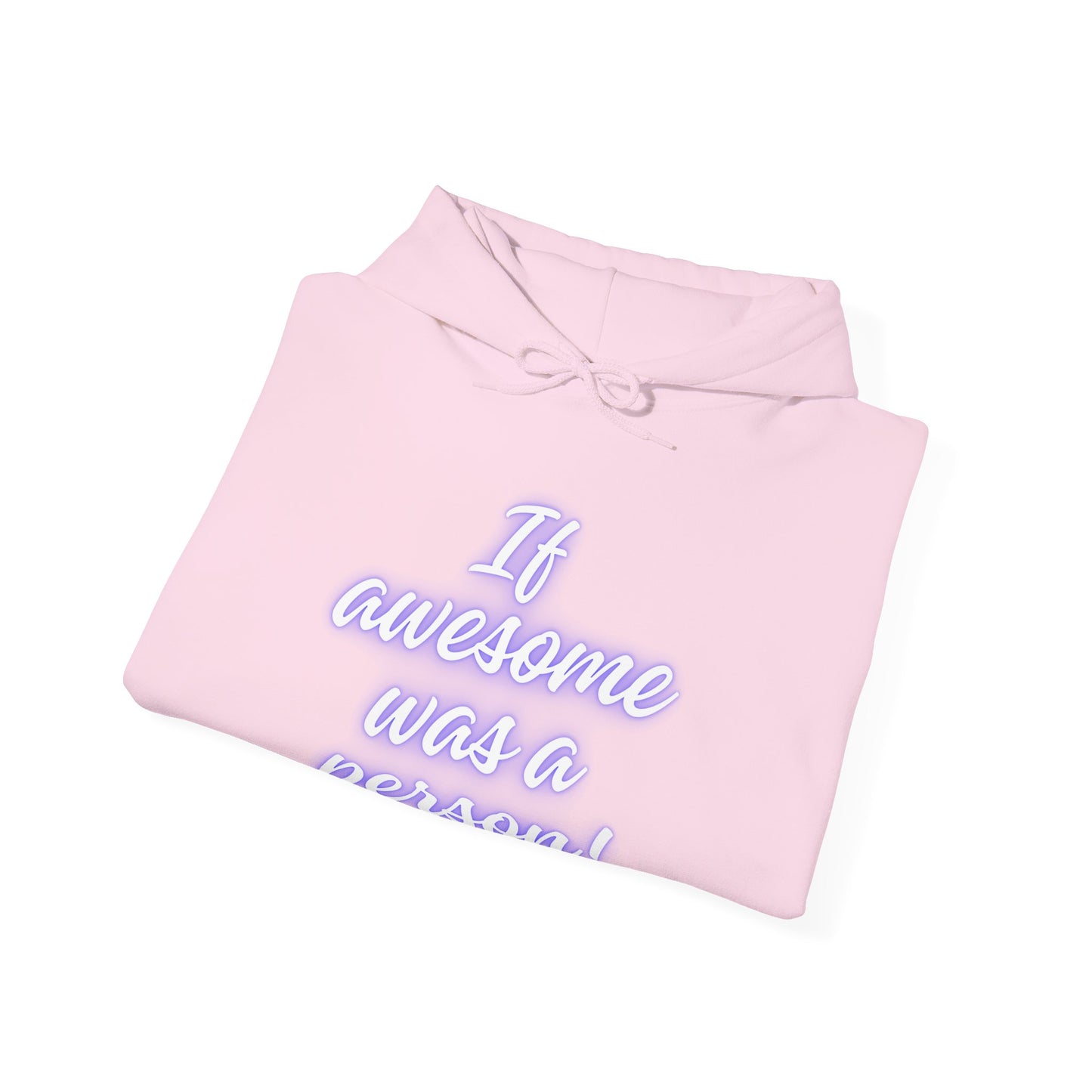 Funny Unisex Hoodie - 'If Awesome Was a Person' Inspirational Sweatshirt