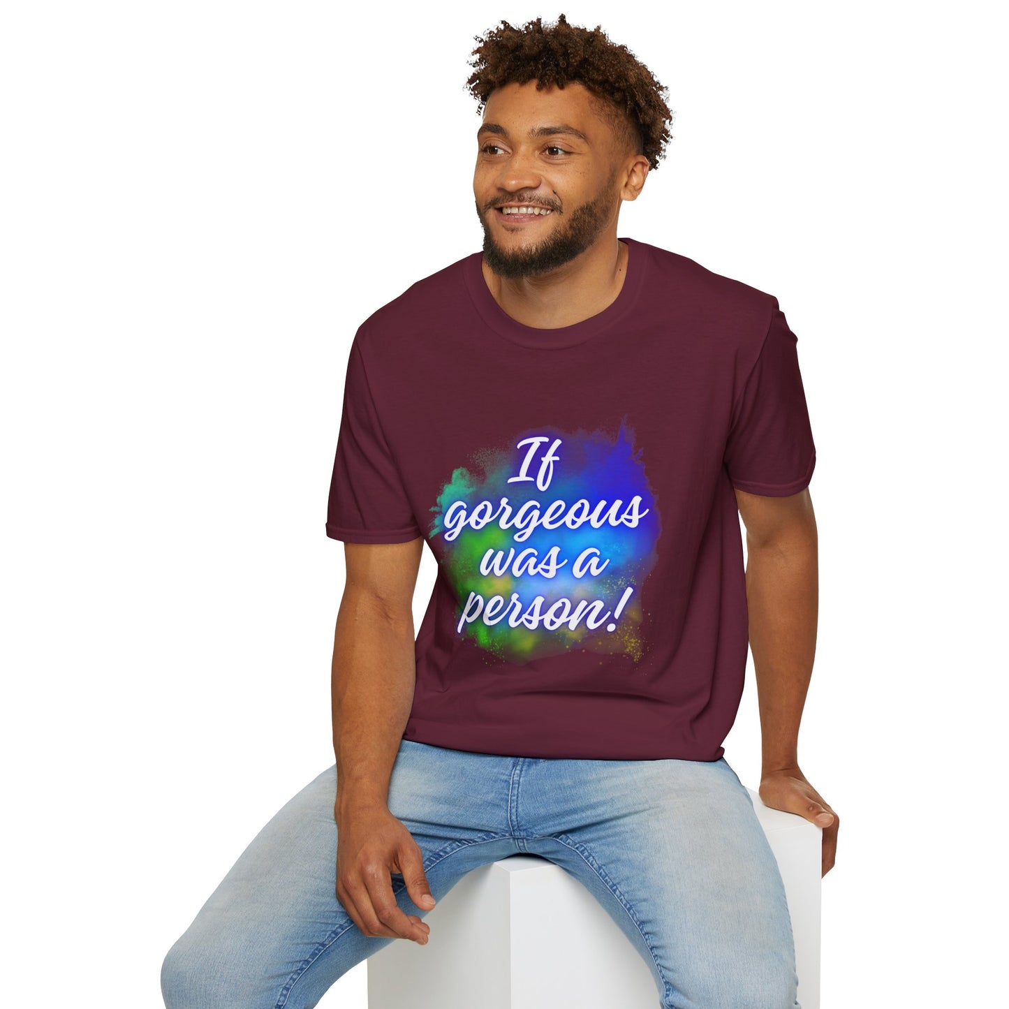 Inspirational Quote T-Shirt - "If Gorgeous Was a Person" - Unisex Softstyle Tee