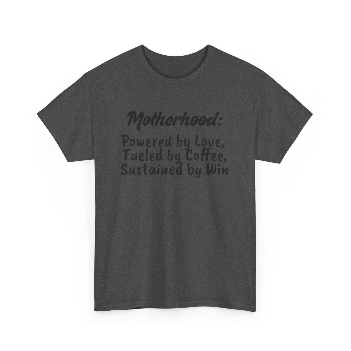 Motherhood Motivation Tee - Powered by Love, Fueled by Coffee, Sustained by Win