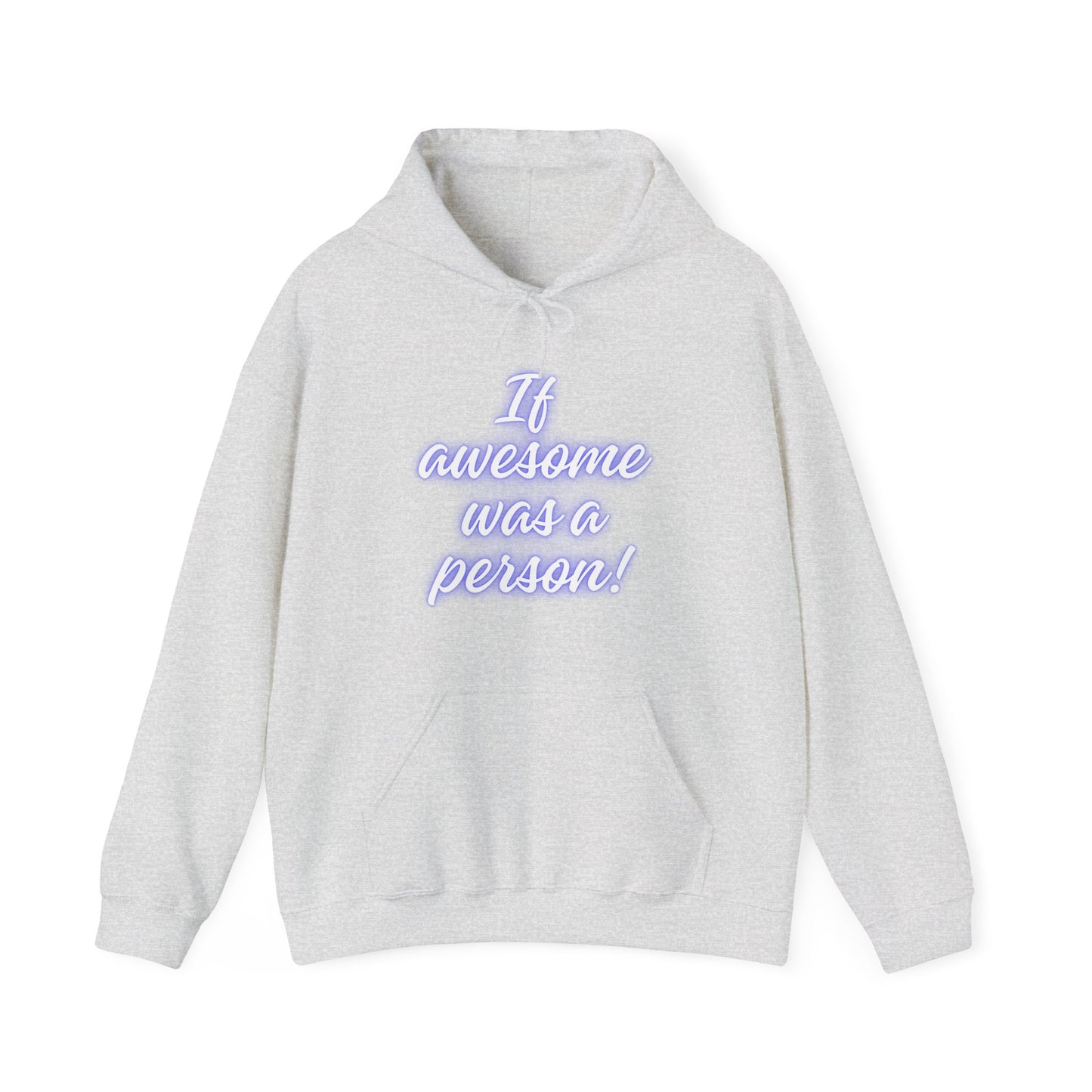 Funny Unisex Hoodie - 'If Awesome Was a Person' Inspirational Sweatshirt