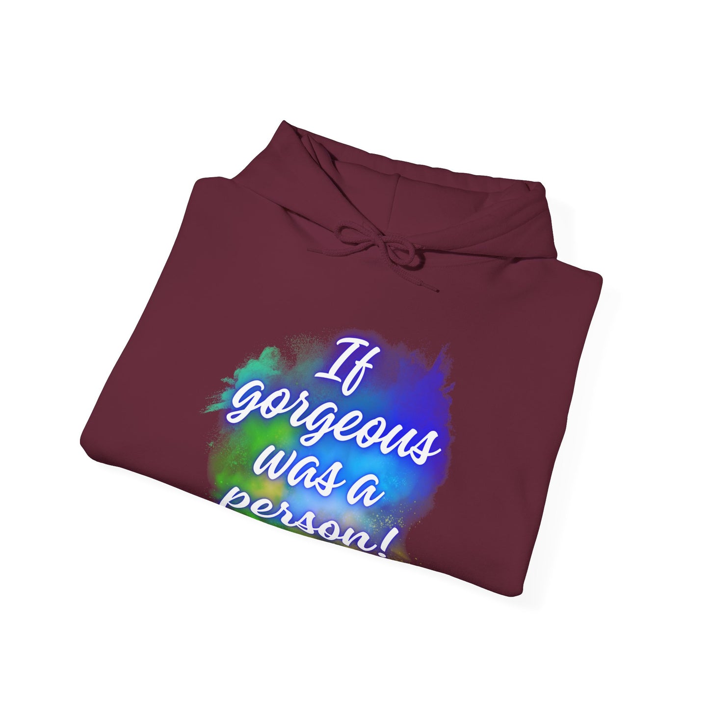If Gorgeous Was a Person Hoodie - Unisex Heavy Blend Sweatshirt