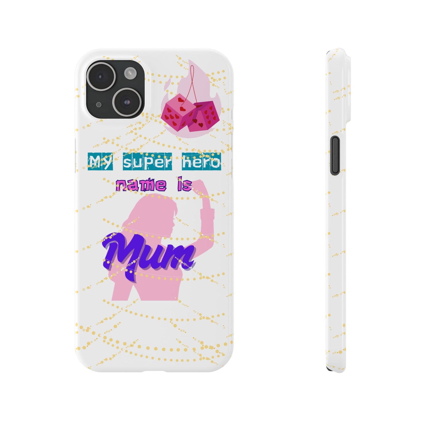Custom Slim Phone Case - 'My Super Hero Name is Mum' Design