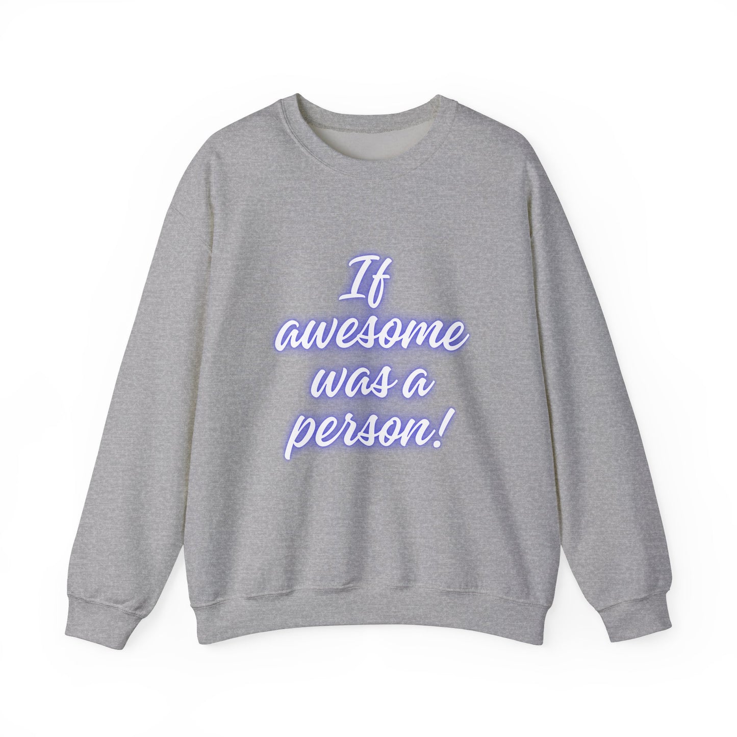 If Awesome Was a Person Crewneck Sweatshirt - Unisex Heavy Blend™