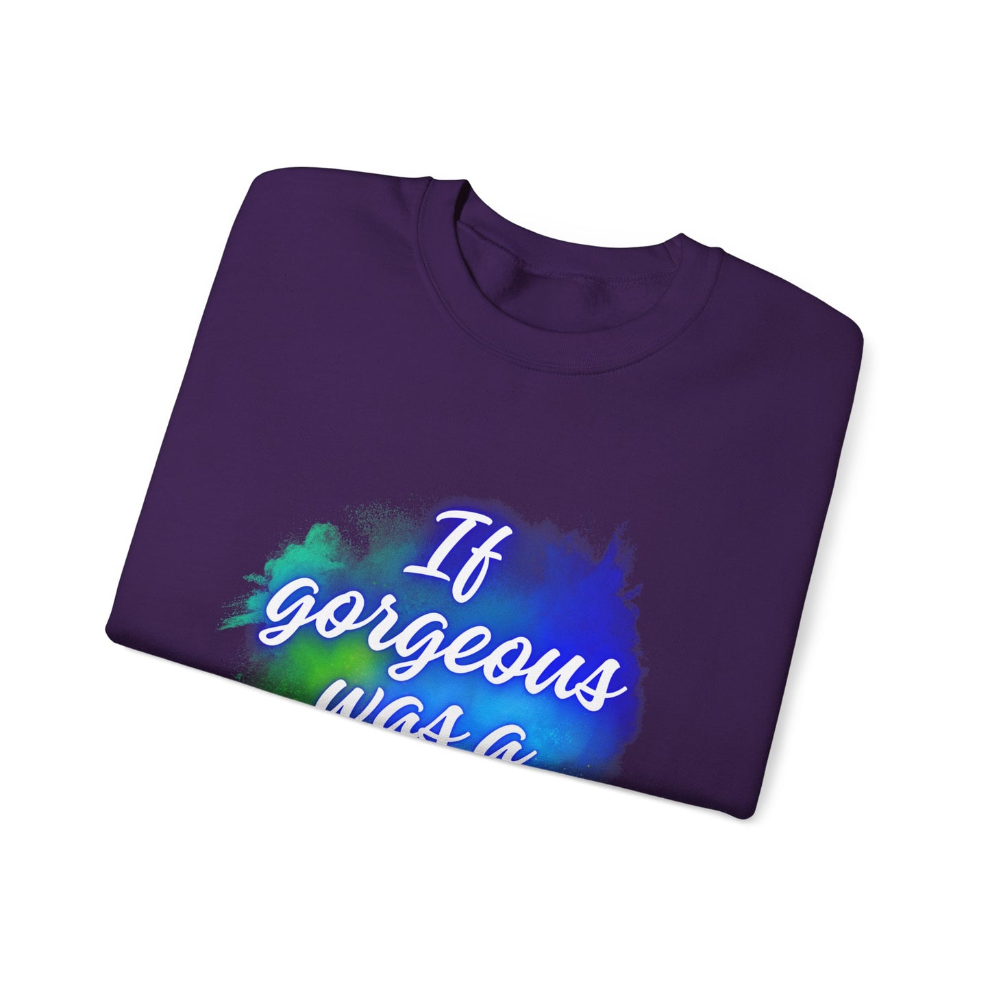 If Gorgeous Was a Person Crewneck Sweatshirt - Unisex Heavy Blend™