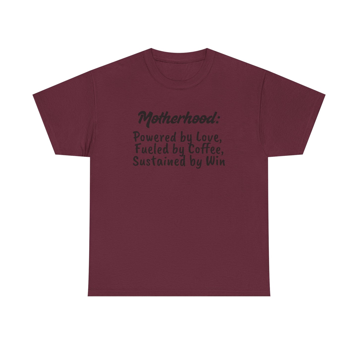 Motherhood Motivation Tee - Powered by Love, Fueled by Coffee, Sustained by Win