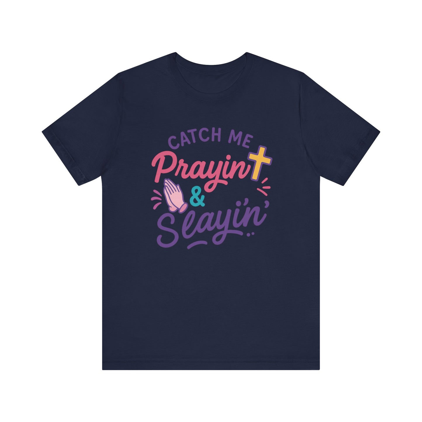 Catch Me Pray'in & Slay'in Unisex Tee, Inspiration T-Shirt, Faith-Based Apparel, Positive Vibe Shirt, Casual Religious Gift