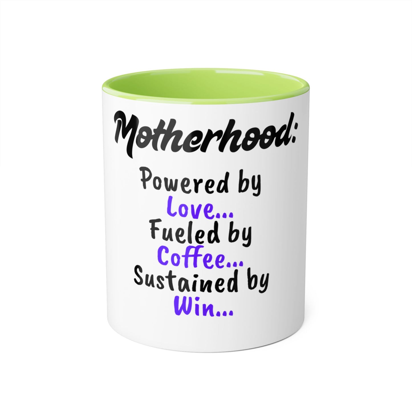 Inspirational Motherhood Mug - Powered by Love, Fueled by Coffee, Sustained by Win - 11oz Accent Mug