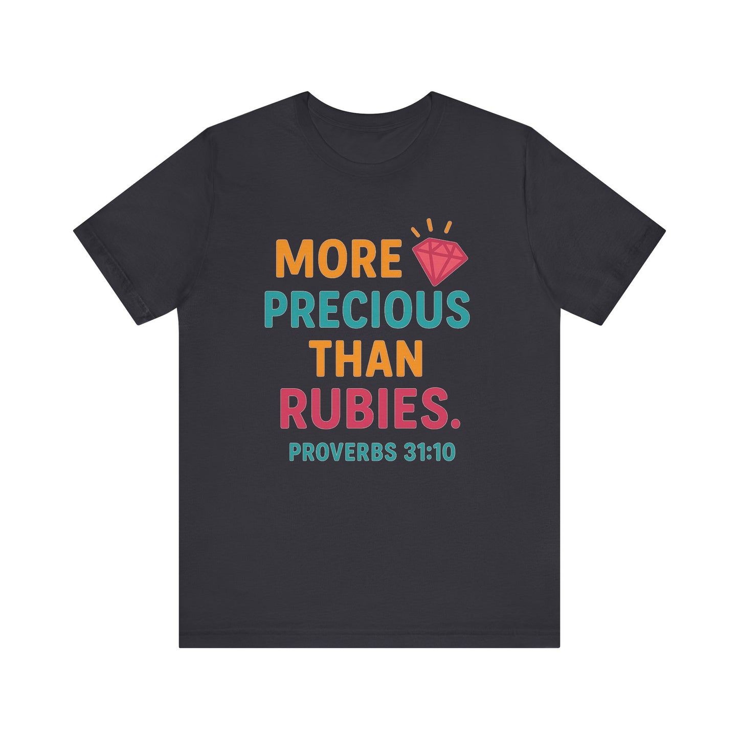More Precious Than Rubies Tee, Inspirational T-Shirt, Faith-Based Clothing, Christian Gift, Bible Verse Apparel