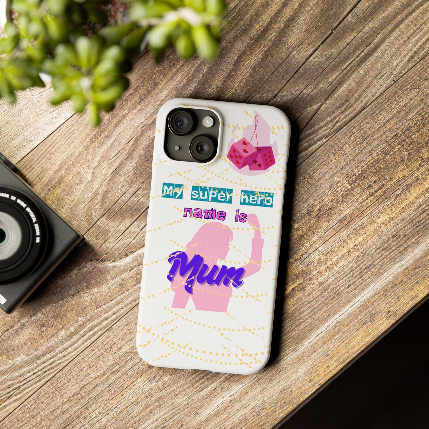 Custom Slim Phone Case - 'My Super Hero Name is Mum' Design