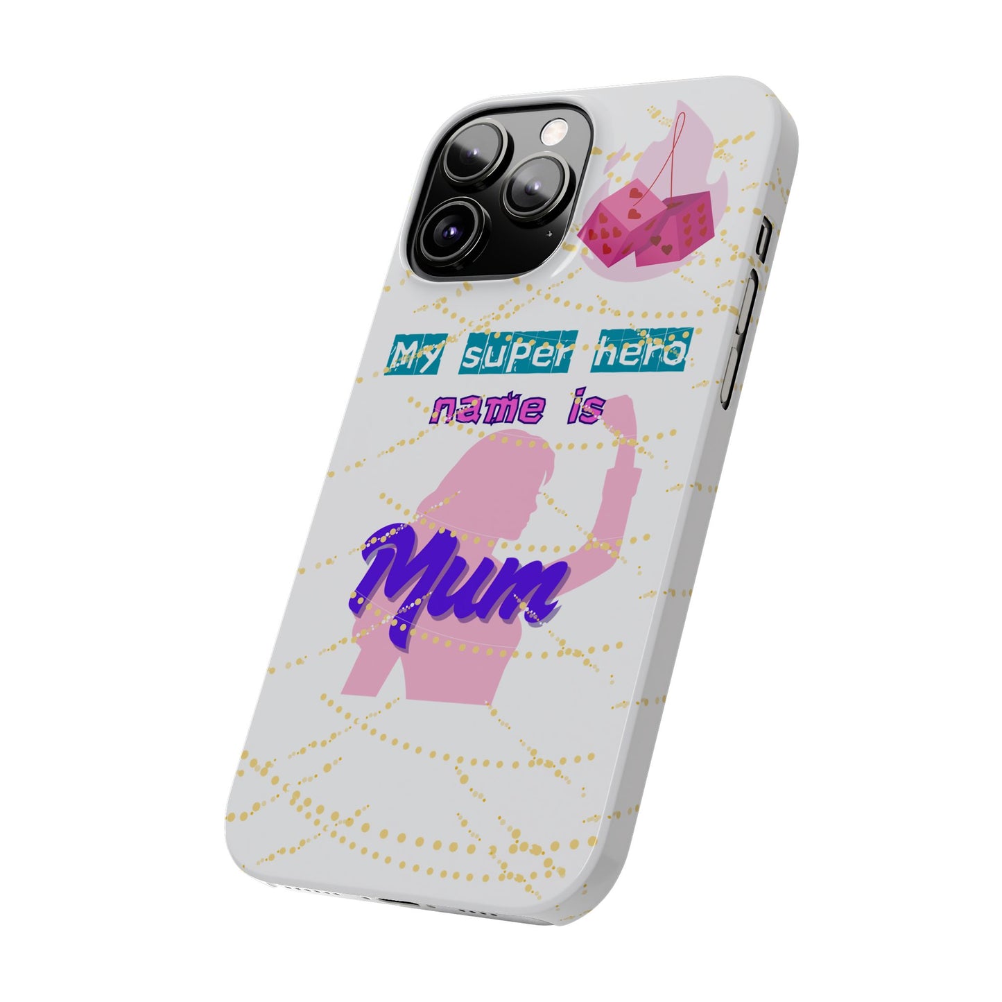 Custom Slim Phone Case - 'My Super Hero Name is Mum' Design