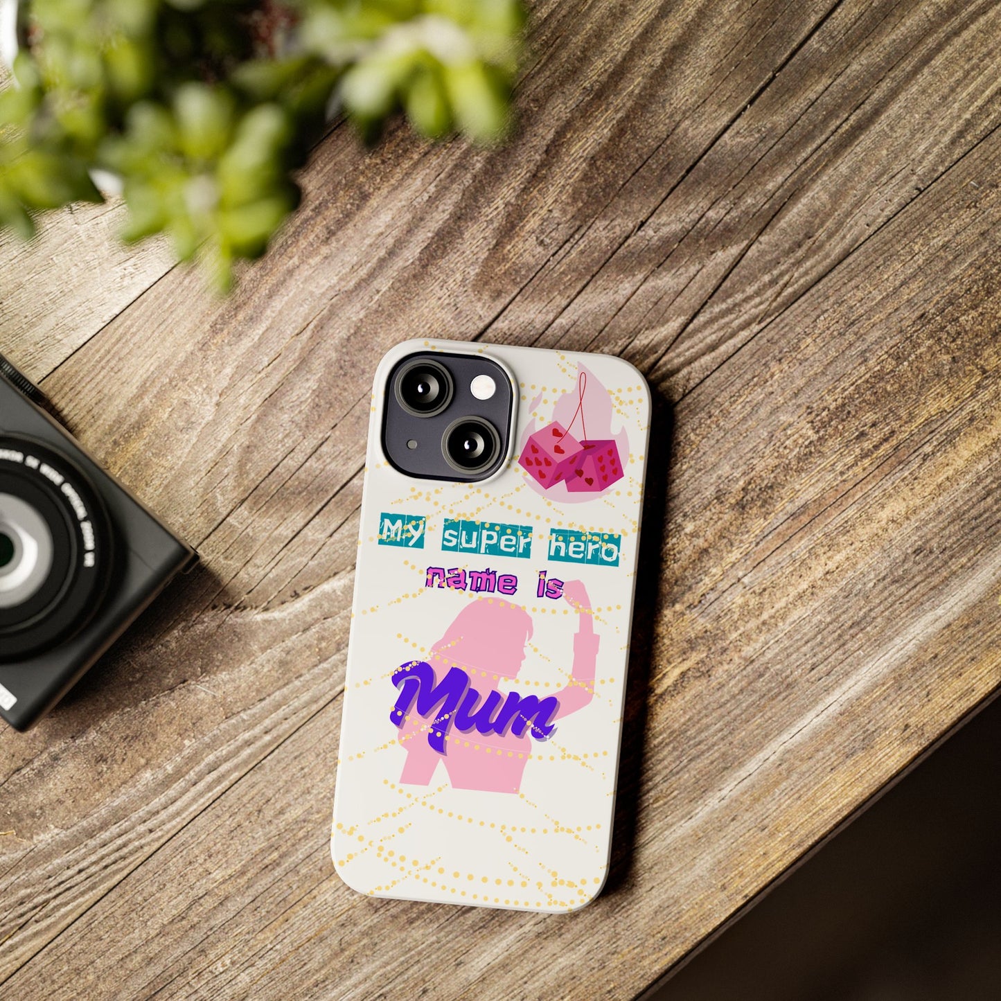 Custom Slim Phone Case - 'My Super Hero Name is Mum' Design