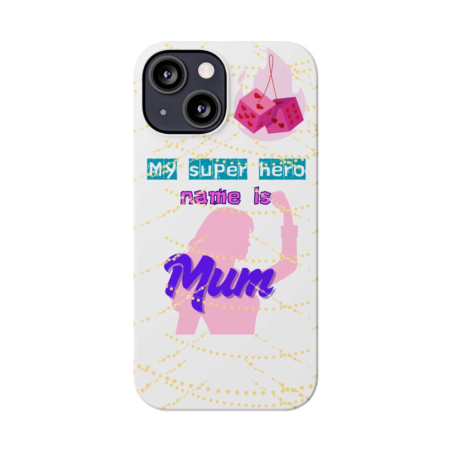 Custom Slim Phone Case - 'My Super Hero Name is Mum' Design