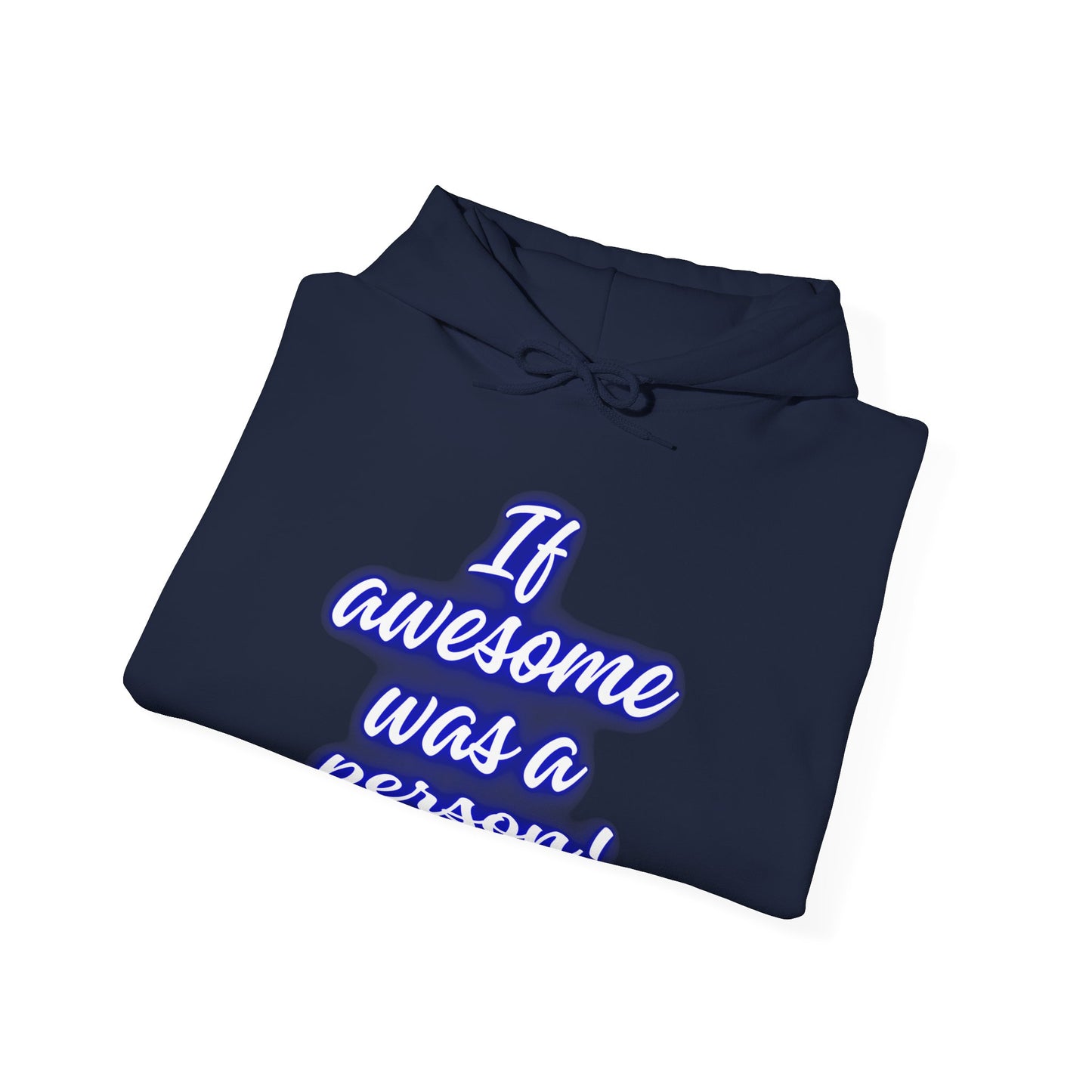 Funny Unisex Hoodie - 'If Awesome Was a Person' Inspirational Sweatshirt