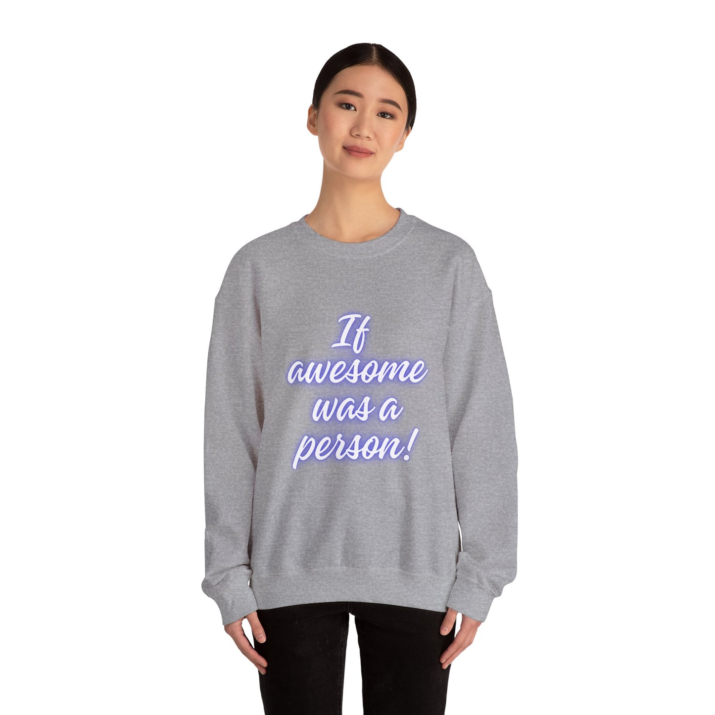 If Awesome Was a Person Crewneck Sweatshirt - Unisex Heavy Blend™