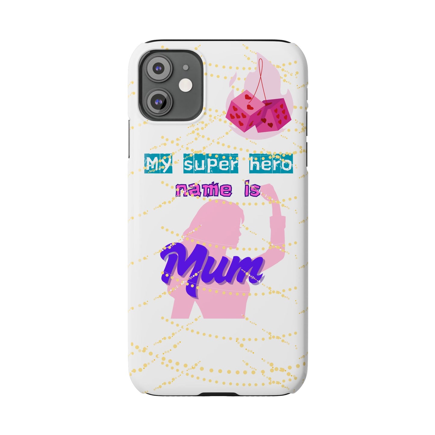 Custom Slim Phone Case - 'My Super Hero Name is Mum' Design