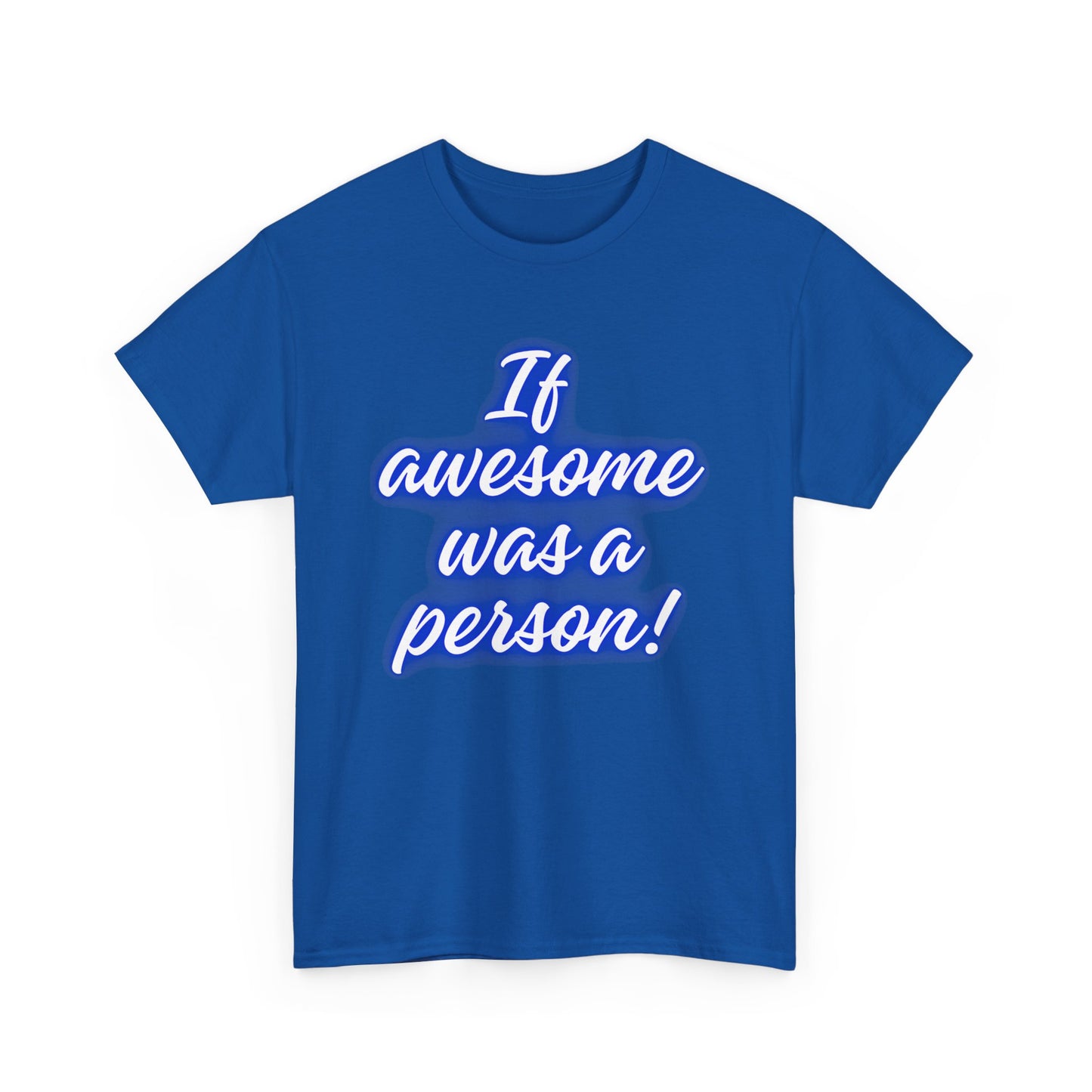 If Awesome Was a Person Unisex Heavy Cotton Tee - Fun Graphic Shirt for Casual Wear