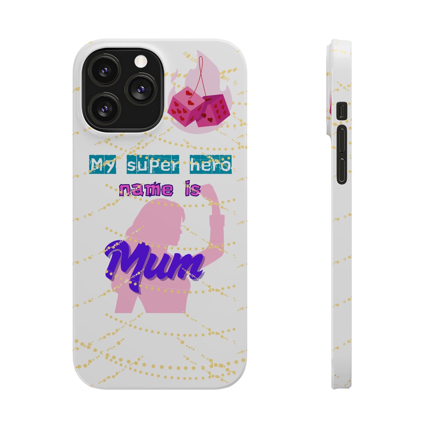 Custom Slim Phone Case - 'My Super Hero Name is Mum' Design