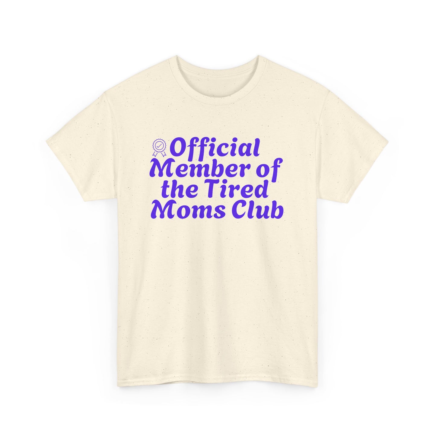 Funny T-Shirt for Tired Moms - Official Member of the Tired Moms Club