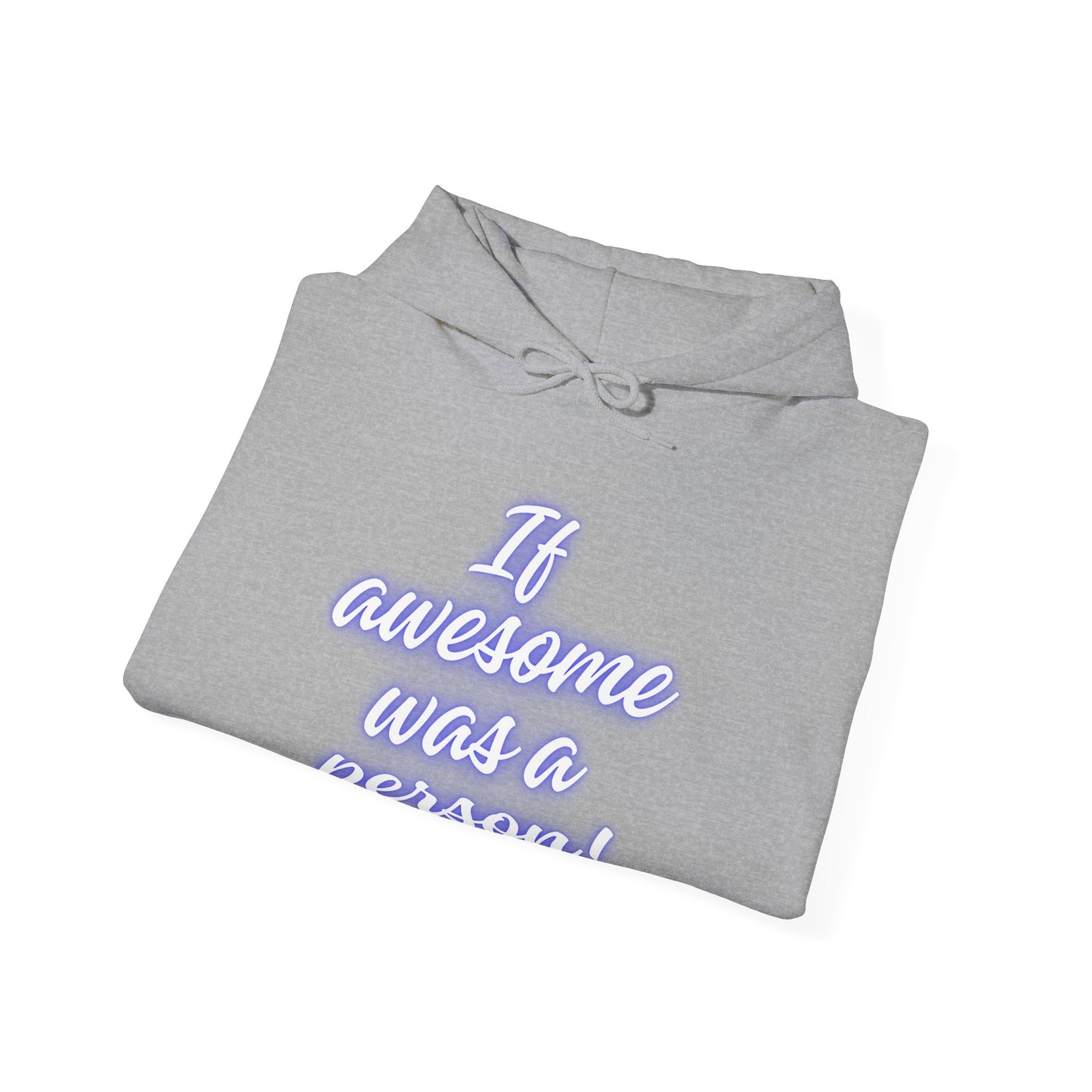Funny Unisex Hoodie - 'If Awesome Was a Person' Inspirational Sweatshirt