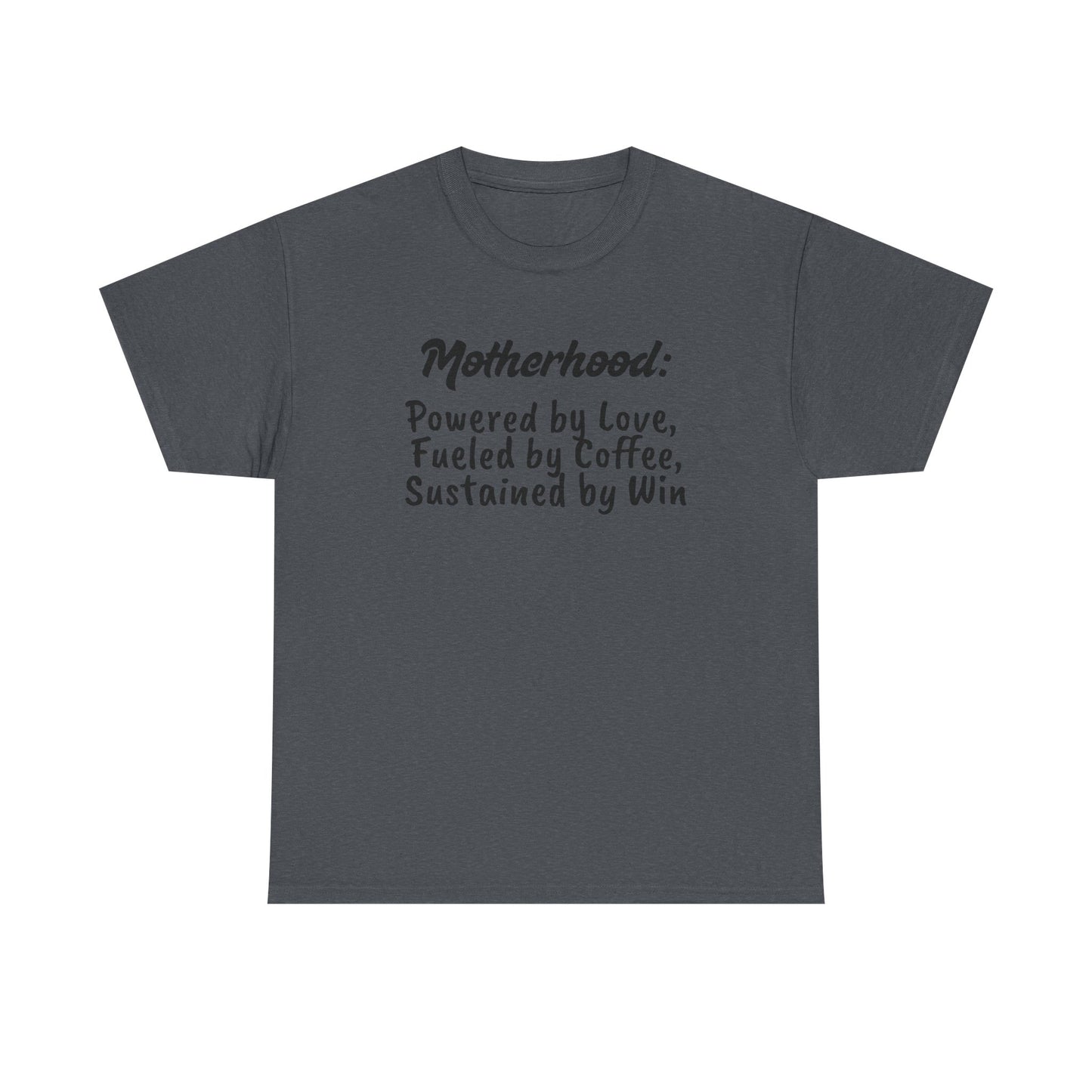 Motherhood Motivation Tee - Powered by Love, Fueled by Coffee, Sustained by Win