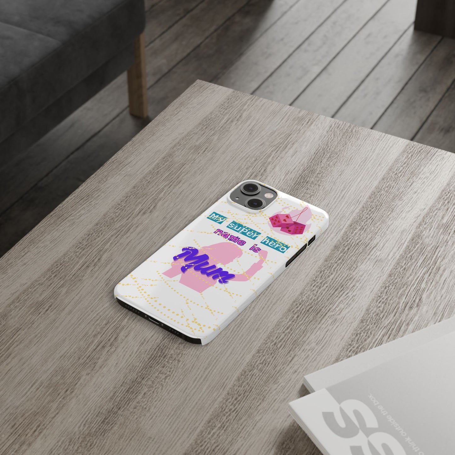 Custom Slim Phone Case - 'My Super Hero Name is Mum' Design