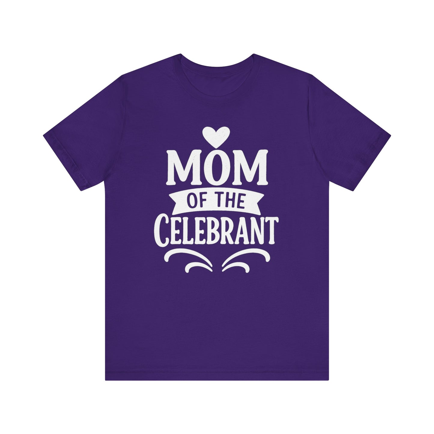 Mom of the Celebrant Short Sleeve Tee | Perfect for Celebrations, Birthday Parties, Family Gatherings, Mother's Day, Gifts