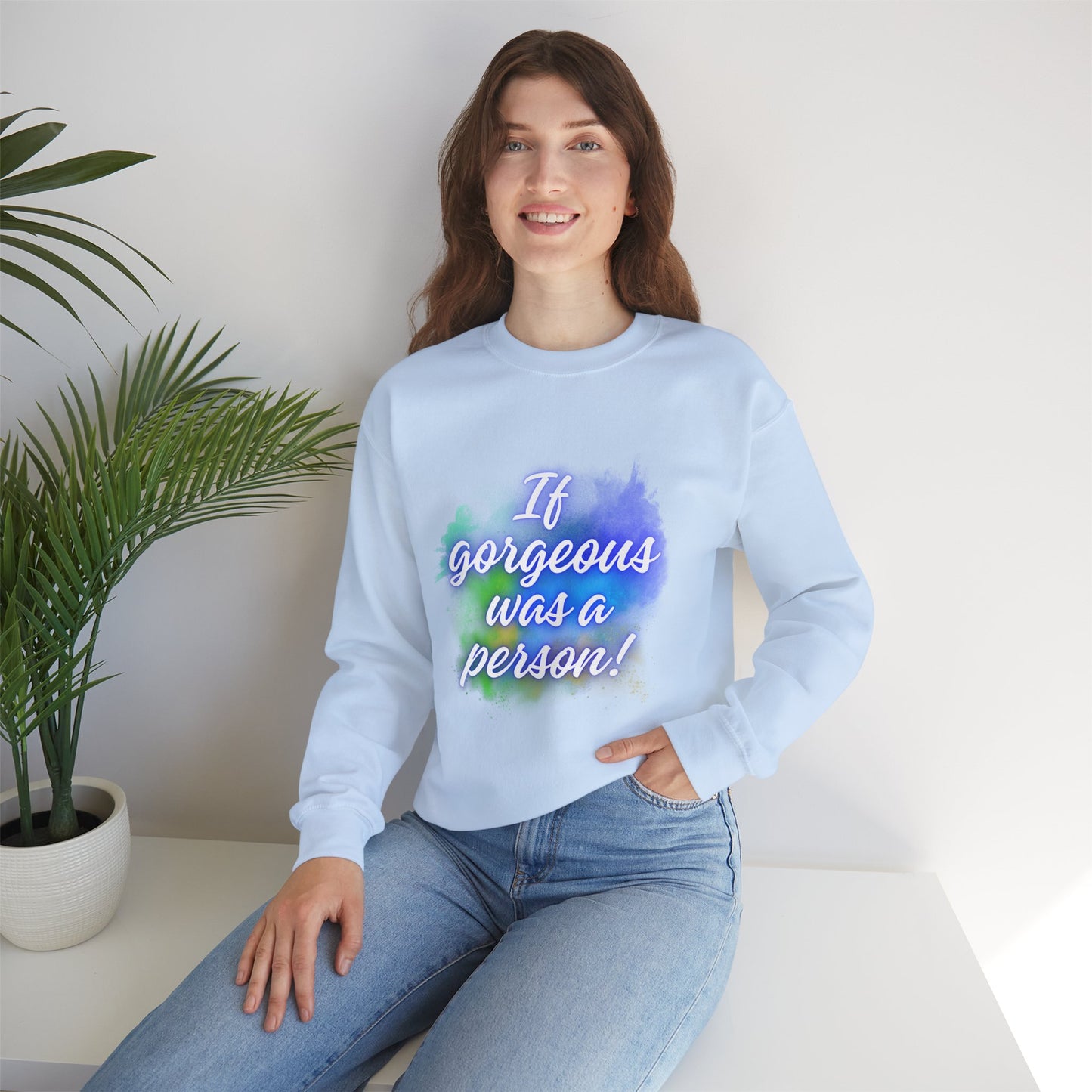 If Gorgeous Was a Person Crewneck Sweatshirt - Unisex Heavy Blend™