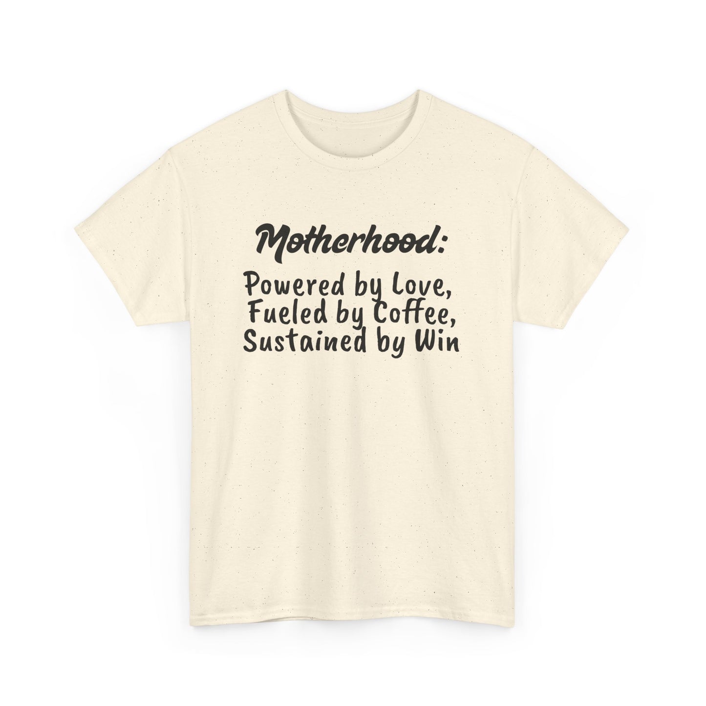 Motherhood Motivation Tee - Powered by Love, Fueled by Coffee, Sustained by Win